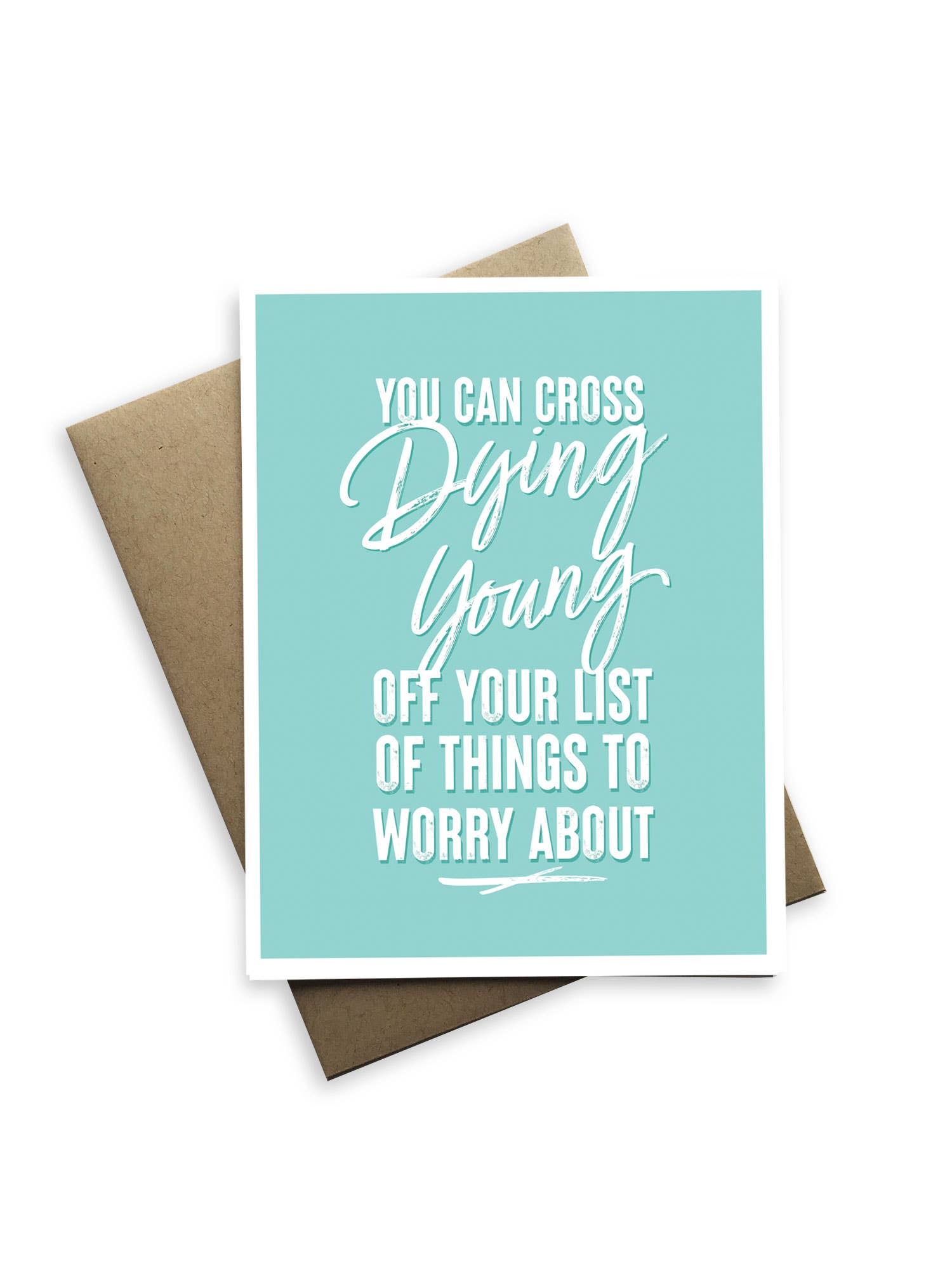 You Can Cross Dying Young Off Your List Birthday Card