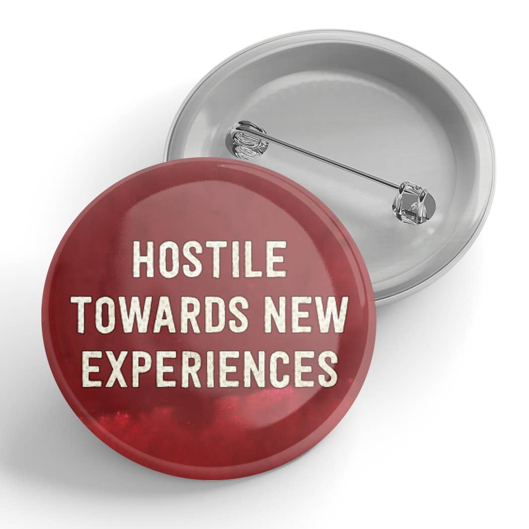 Hostile Towards New Experiences Button: Small
