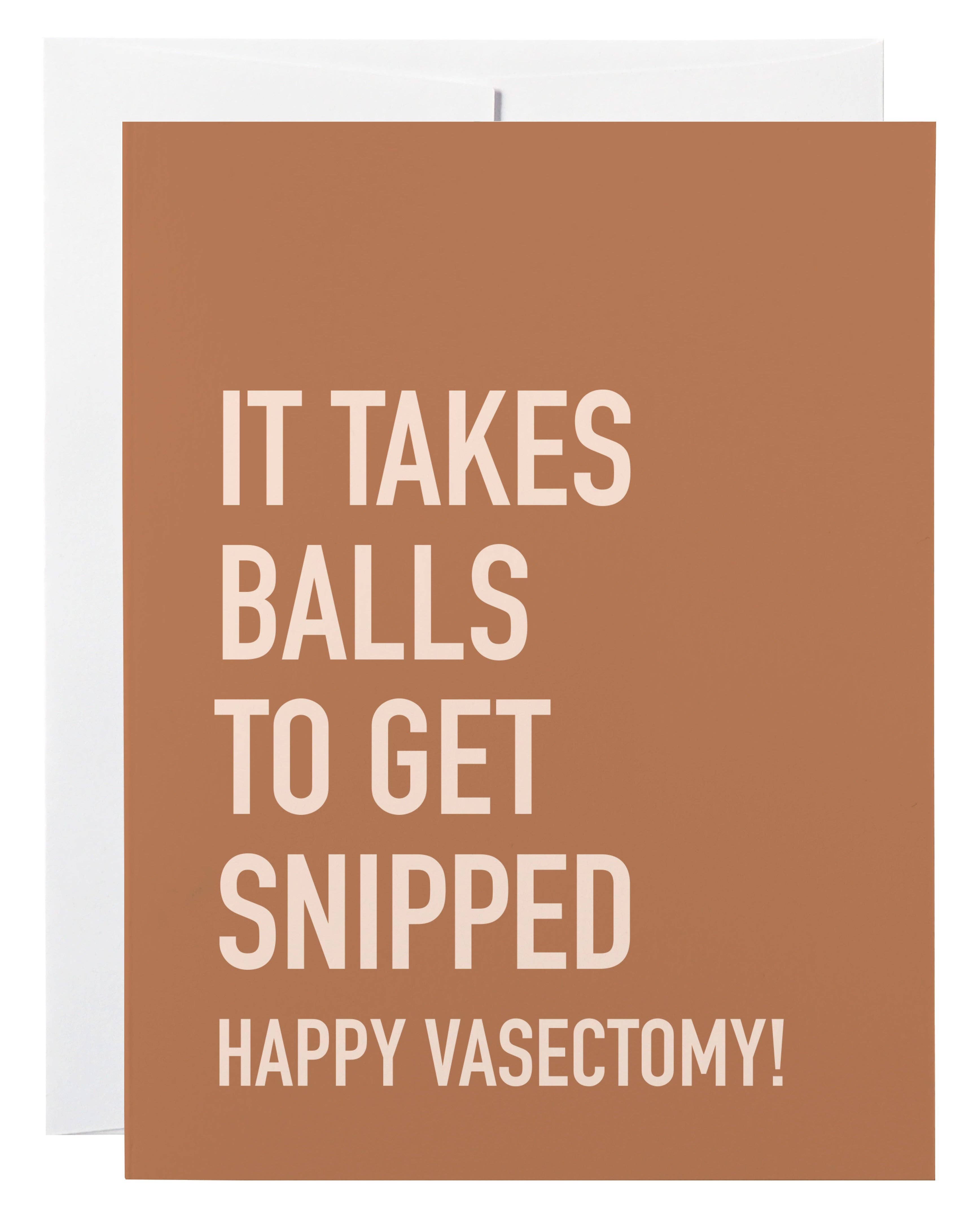 It Takes Balls to Get Snipped. Happy Vasectomy Card